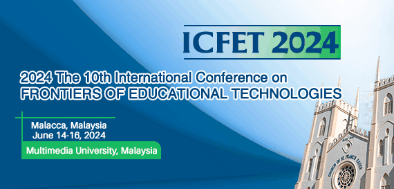 2024 The 10th International Conference on Frontiers of Educational Technologies (ICFET 2024), Malacca, Malaysia