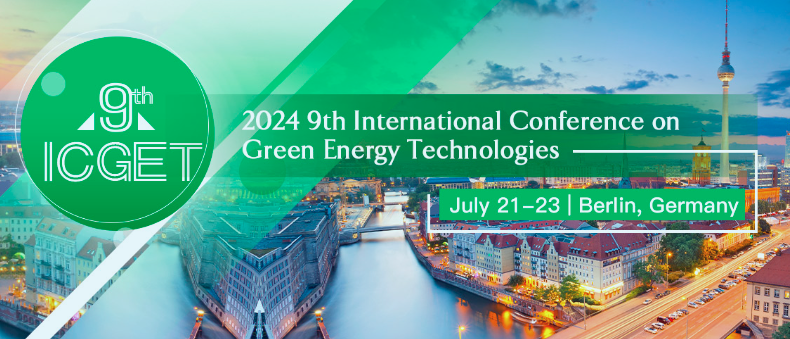 2024 9th International Conference on Green Energy Technologies (ICGET 2024), Berlin, Germany