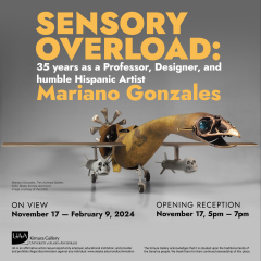Opening Reception for Sensory Overload: 35years as a Professor, Designer, and humble Hispanic Artist