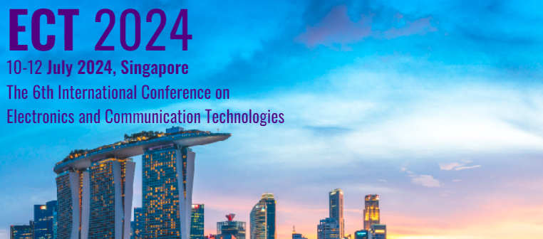 2024 The 6th International Conference on Electronics and Communication Technologies (ECT 2024), Singapore