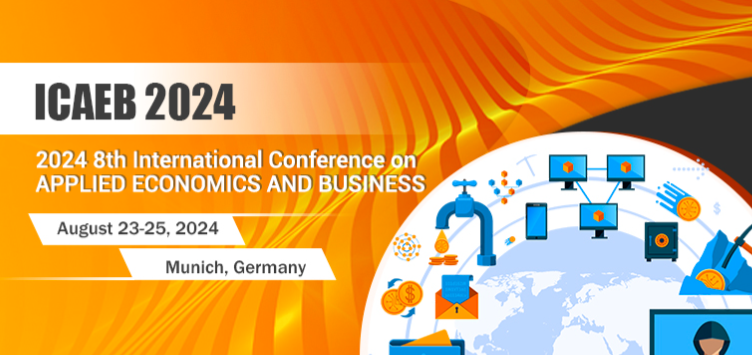2024 8th International Conference on Applied Economics and Business (ICAEB 2024), Munich, Germany