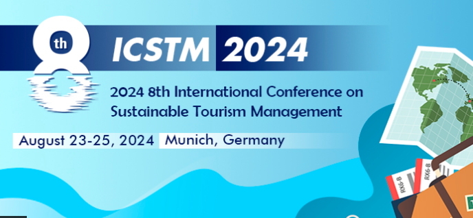 2024 8th International Conference on Sustainable Tourism Management (ICSTM 2024), Munich, Germany