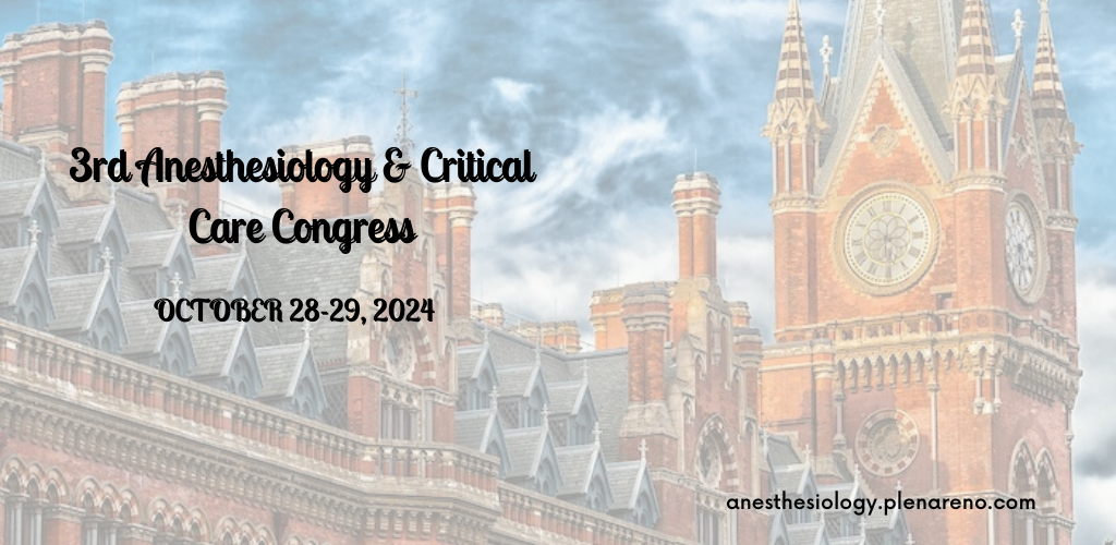 3rd Euro Anesthesiology and Critical Care Congress, London, United Kingdom