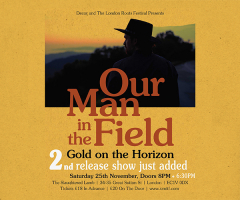 Our Man In The Field - London - Album Release Shows