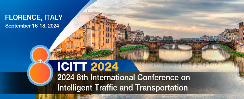 2024 8th International Conference on Intelligent Traffic and Transportation (ICITT 2024), Florence, Italy