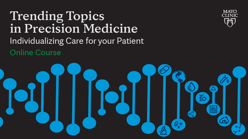Trending Topics in Precision Medicine: Individualizing Care for Your Patient Online Course, Online Event