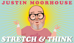 Justin Moorhouse: Stretch and Think