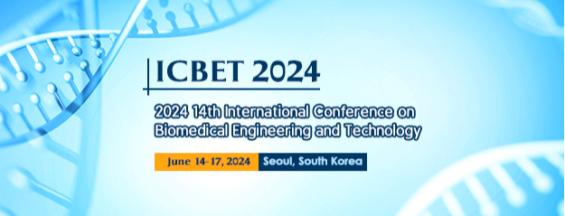 2024 14th International Conference on Biomedical Engineering and Technology (ICBET 2024), Seoul, South korea