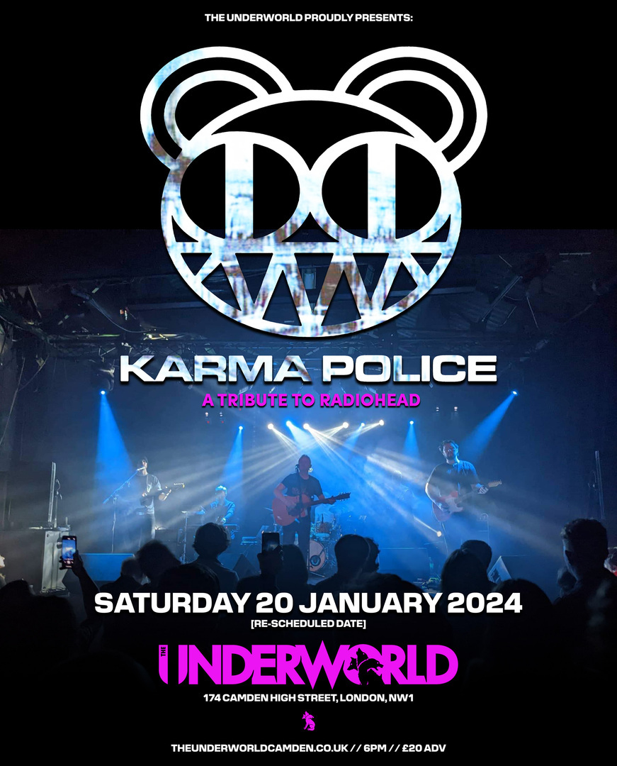 KARMA POLICE - A Tribute to RADIOHEAD at The Underworld - London // NEW DATE, London, England, United Kingdom
