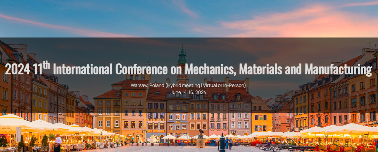 2024 11th International Conference on Mechanics, Materials and Manufacturing (ICMMM 2024), Warsaw, Poland