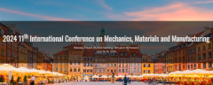 2024 11th International Conference on Mechanics, Materials and Manufacturing (ICMMM 2024)