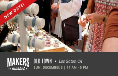 *RESCHEDULED* Makers Market at Old Town Los Gatos - A Holiday Craft Fair!