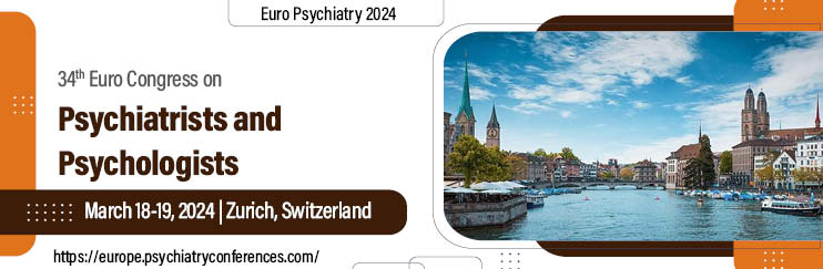 34th Euro Congress on  Psychiatrists and Psychologists, Zurich, Switzerland, Switzerland