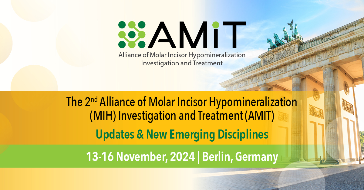 The 2nd Alliance of Molar Incisor Hypomineralization (MIH) Investigation and Treatment (AMIT), Berlin, Germany