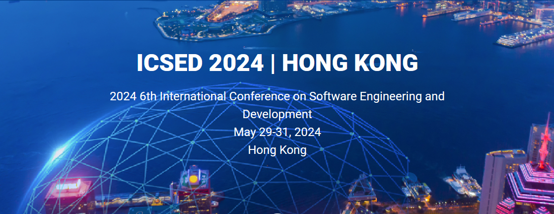 2024 6th International Conference on Software Engineering and Development (ICSED 2024), Hongkong, Hong Kong, Hong Kong