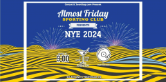 Almost Friday Sporting Club NYE 2024