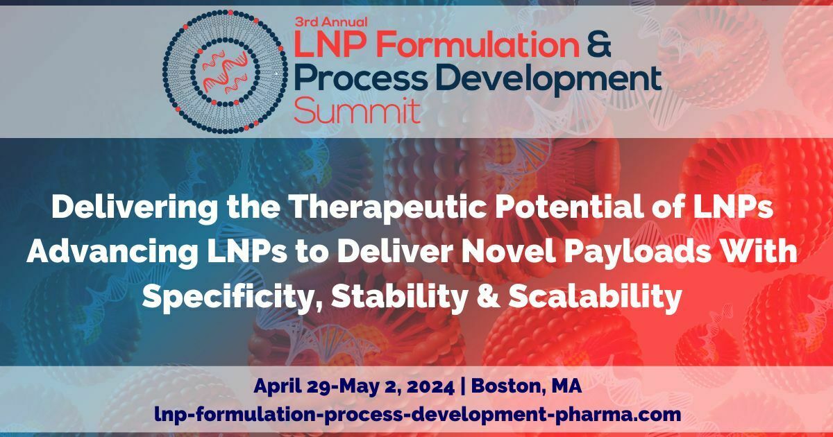 3rd Annual LNP Formulation and Process Development Summit, Boston, Massachusetts, United States