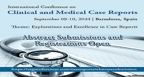 International Conference on Clinical and Medical Case Reports, Barcelona, Spain,Cataluna,Spain