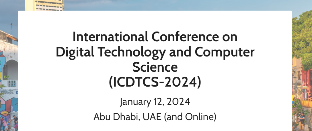 International Conference on Digital Technology and Computer Science (ICDTCS-2024), Online Event