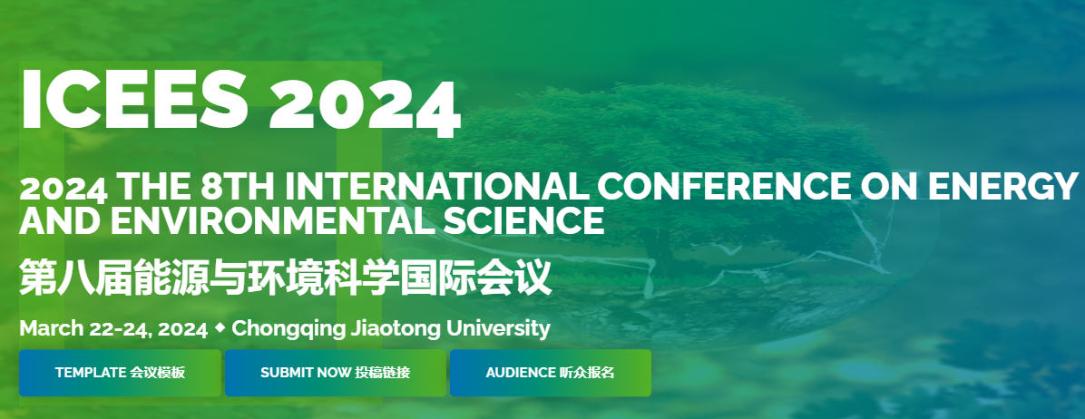 2024 the 8th International Conference on Energy and Environmental Science (ICEES 2024), Chongqing, China