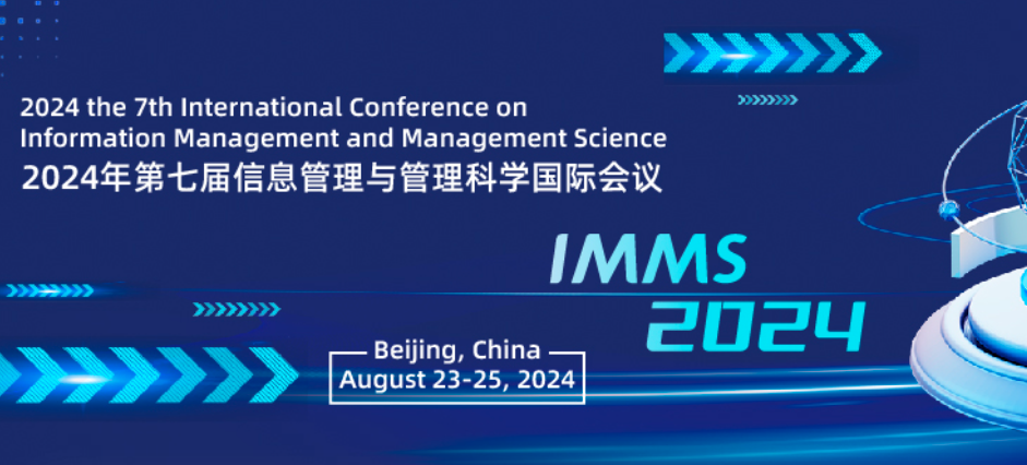 2024 the 7th International Conference on Information Management and Management Science (IMMS 2024), Beijing, China