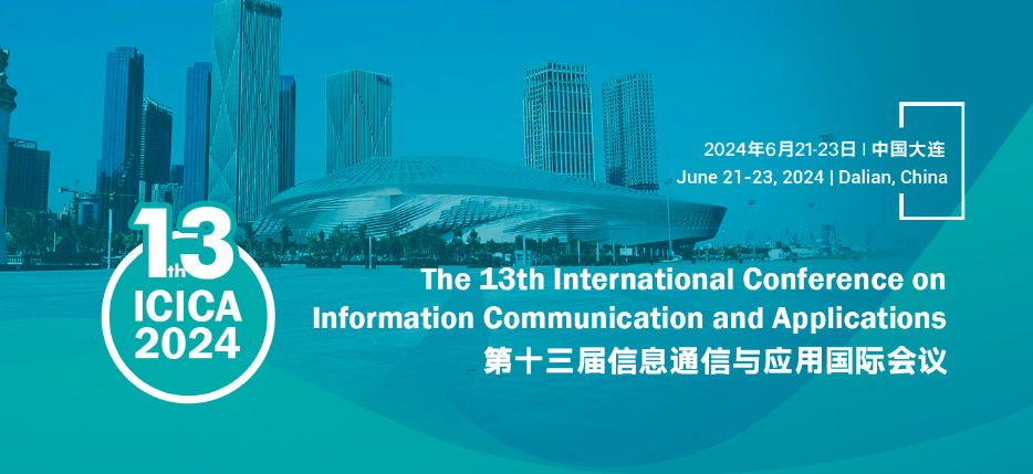 2024 The 13th International Conference on Information Communication and Applications (ICICA 2024), Dalian, China