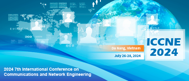 2024 7th International Conference on Communications and Network Engineering (ICCNE 2024), Danang, Vietnam