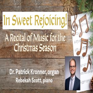 IN SWEET REJOICING: A RECITAL OF MUSIC FOR THE CHRISTMAS SEASON, South Bend, Indiana, United States