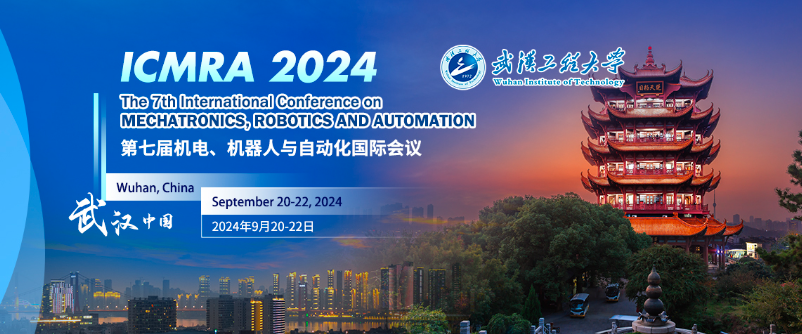 2024 7th International Conference on Mechatronics, Robotics and Automation (ICMRA 2024), Wuhan, China