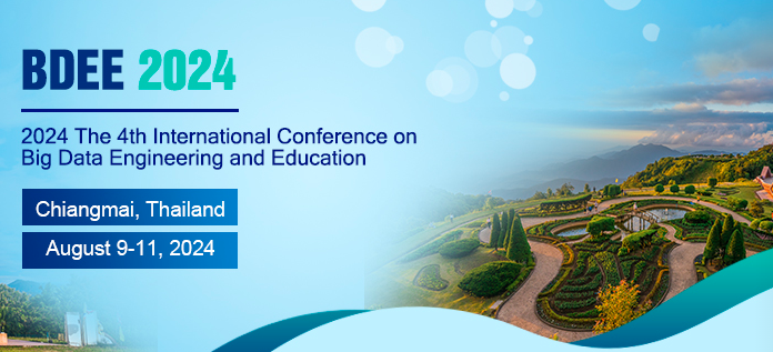 2024 The 4th International Conference on Big Data Engineering and Education (BDEE 2024), Chiangmai, Thailand