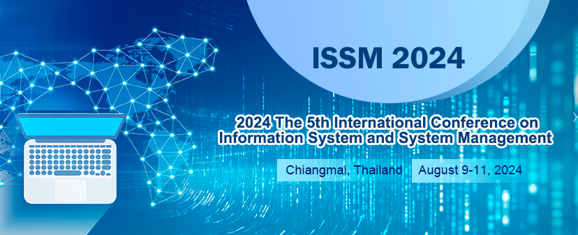 2024 The 5th International Conference on Information System and System Management (ISSM 2024), Chiangmai, Thailand