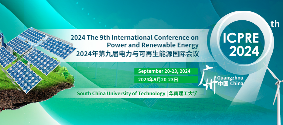 2024 The 9th International Conference on Power and Renewable Energy (ICPRE 2024), Guangzhou, China