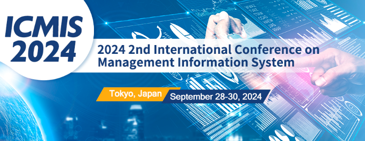 2024 2nd International Conference on Management Information System (ICMIS 2024), Tokyo, Japan