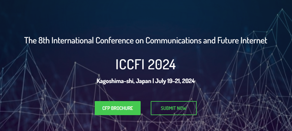 2024 The 8th International Conference on Communications and Future Internet (ICCFI 2024), Kagoshima-shi, Japan
