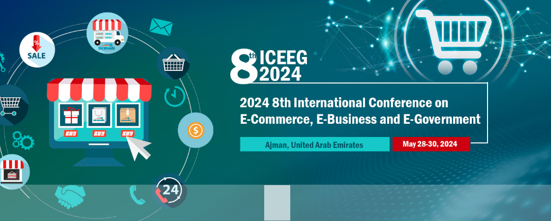 2024 The 8th International Conference on E-Commerce, E-Business, and E-Government (ICEEG 2024), Ajman, United Arab Emirates