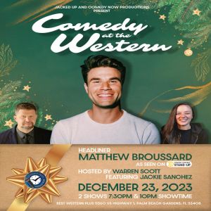 12/23 Matt Broussard - Comedy at the Western - Palm Beach Gardens, Palm Beach Gardens, Florida, United States