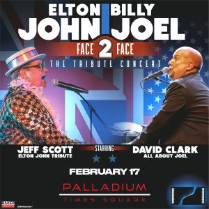 Face 2 Face: A Celebration of Billy Joel and Elton John on Feb 17 at Palladium Times Square in NYC, New York, United States