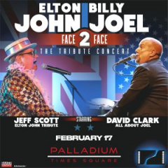 Face 2 Face: A Celebration of Billy Joel and Elton John on Feb 17 at Palladium Times Square in NYC