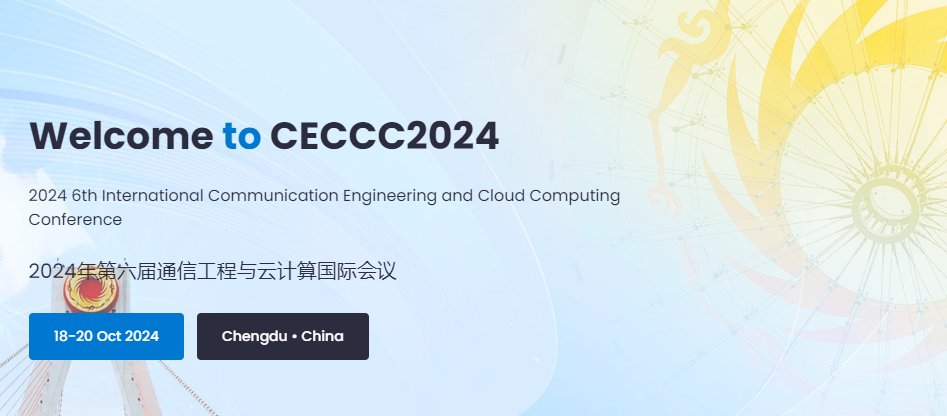 2024 6th International Communication Engineering and Cloud Computing Conference (CECCC 2024), Chengdu, China
