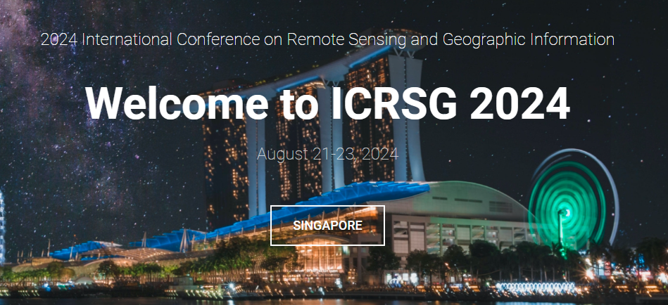 2024 International Conference on Remote Sensing and Geographic Information (ICRSG 2024), Singapore