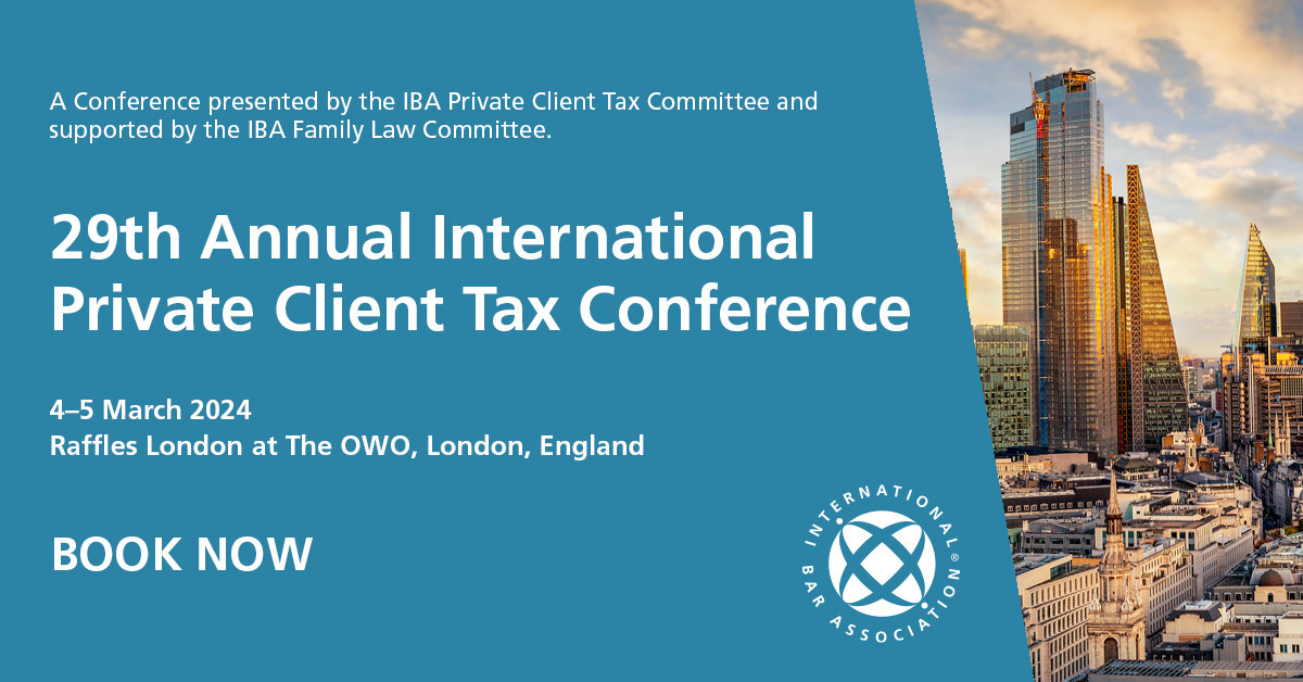 29th Annual International Private Client Tax Conference, London, England, United Kingdom
