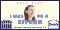Comedy @ Commonwealth Presents: EDEN SHER: I WAS ON A SITCOM