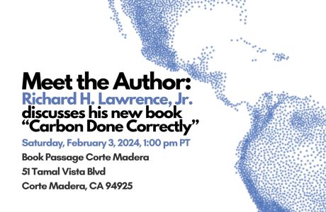 Meet the Author: Richard H. Lawrence, Jr. Discusses "Carbon Done Correctly", Corte Madera, California, United States