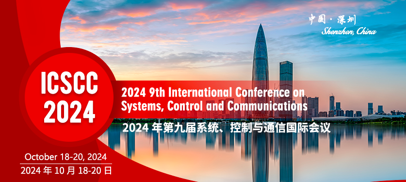 2024 9th International Conference on Systems, Control and Communications (ICSCC 2024), Shenzhen, China