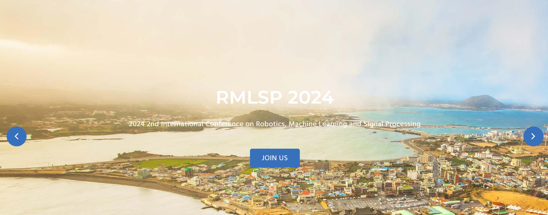 2024 2nd International Conference on Robotics, Machine Learning and Signal Processing (RMLSP 2024)-EI Compendex, Jeju, South korea
