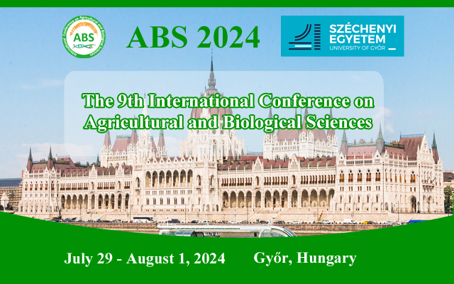 The 10th International Conference on Agricultural and Biological Sciences (ABS 2024), Széchenyi István University, Győr,Gyor-Moson-Sopron,Hungary