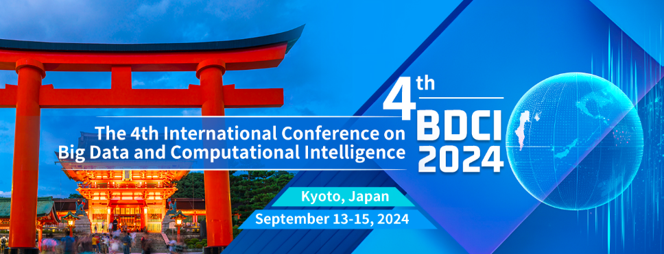 2024 The 4th International Conference on Big Data and Computational Intelligence (BDCI 2024), Kyoto, Japan