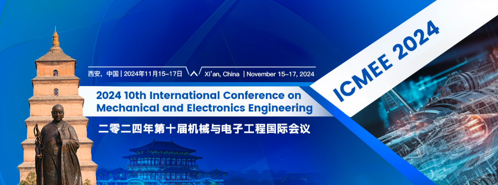 2024 10th International Conference on Mechanical and Electronics Engineering (ICMEE 2024), Xi'an, China
