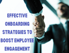 Effective Onboarding: How to Welcome, Engage, and Retain New Employees with Your In-Person and Virtual On-boarding