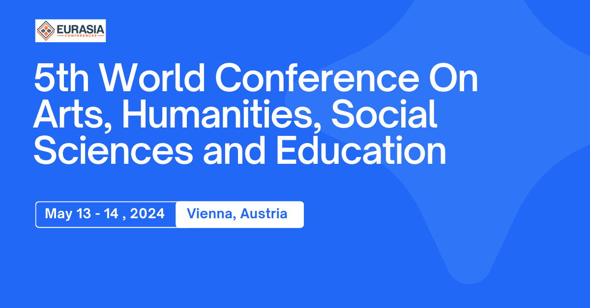 5th World Conference On Arts, Humanities, Social Sciences and Education, Vienna, Wien, Austria